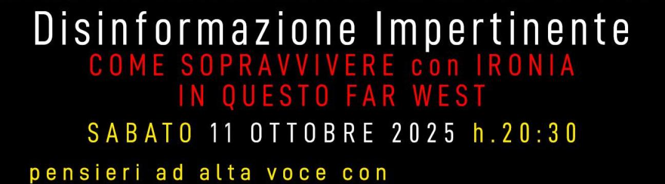"Disinformazione Impertinente" - COME SOPRAVVIVERE con IRONIA IN QUESTO FAR WEST